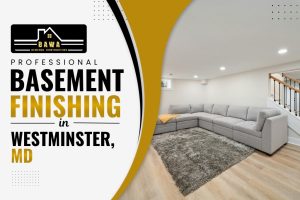 Professional Basement finishing in Westminster, MD