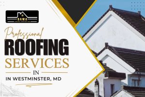 Professional Roofing Services in Westminster, MD