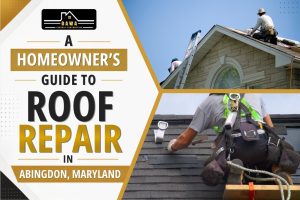 A Homeowner’s Guide to Roof Repair in Abingdon, Maryland 